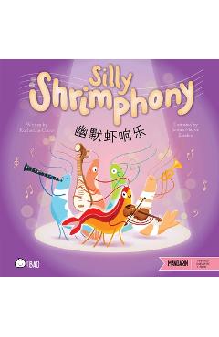 Silly Shrimphony (Simplified Mandarin-English Version): A Bilingual Book in English and Mandarin with Simplified Characters and Pinyin - Katherine Chow