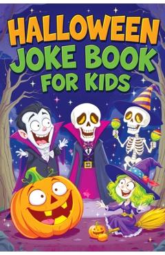 Halloween Joke Book for Kids: Spooky Riddles, Silly Laughs & Funny Humor for Children Ages 6-12 - Trick-or-Treat Fun, Family Comedy and Giggles - Childlike Mischievous