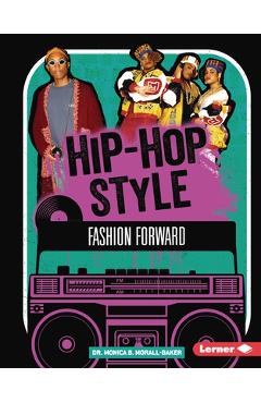 Hip-Hop Style: Fashion Forward - Monica B. Morall-baker