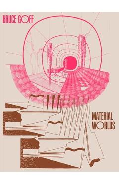 Bruce Goff: Material Worlds - Alison Fisher