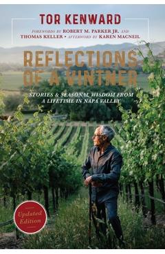 Reflections of a Vintner: Stories and Seasonal Wisdom from a Lifetime in Napa Valley - Tor Kenward