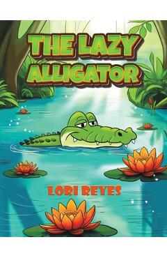 The Lazy Alligator - Lori Reyes