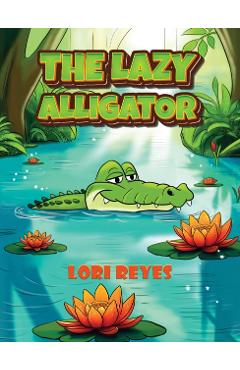 The Lazy Alligator - Lori Reyes