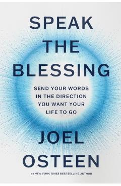 Speak the Blessing: Send Your Words in the Direction You Want Your Life to Go