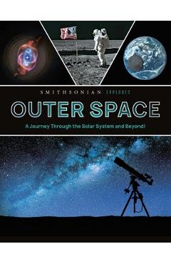 Smithsonian Explores: Outer Space: A Journey Through the Solar System and Beyond! - - Imagine 1