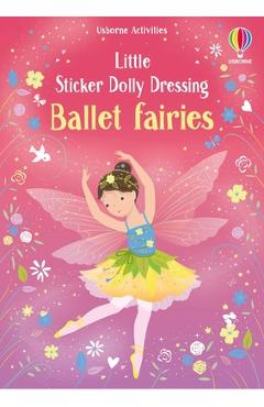 Little Sticker Dolly Dressing Ballet Fairies - Fiona Watt