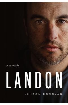 Landon: A Memoir - Landon Donovan