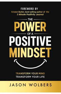 The Power of a Positive Mindset - Jason Wolbers