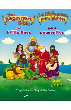 The Beginner's Bible for Little Ones (Bilingual) / La Biblia Para Principiantes Para Pequeñitos (Bilingüe): 8 English-Spanish Bilingual Bible Stories -