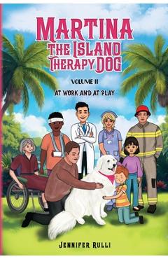 MARTINA The Island Therapy Dog: Volume 2 At Work and at Play