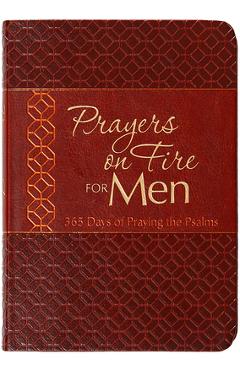 Prayers on Fire for Men: 365 Days of Praying the Psalms - Brian Simmons
