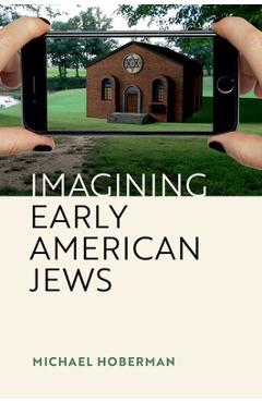 Imagining Early American Jews - Michael Hoberman
