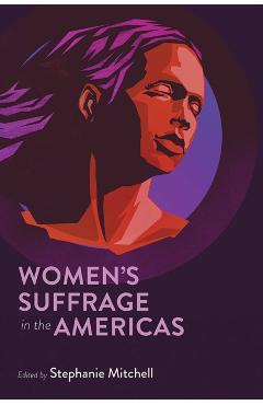 Women's Suffrage in the Americas - Stephanie Mitchell