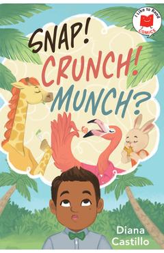 Snap! Crunch! Munch? - Diana Castillo