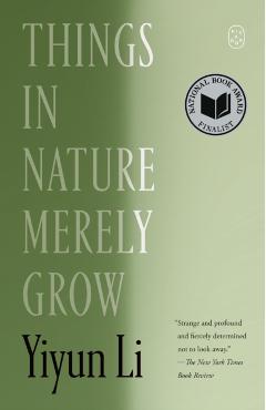 Things in Nature Merely Grow - Yiyun Li