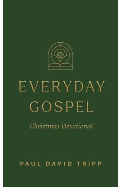 Everyday Gospel Christmas Devotional - Paul David Tripp