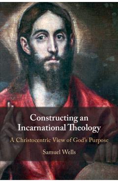 Constructing an Incarnational Theology - Samuel Wells
