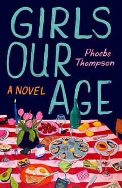 Girls Our Age - Phoebe Thompson