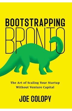 Bootstrapping Bronto: The Art of Scaling Your Startup Without Venture Capital - Joe Colopy