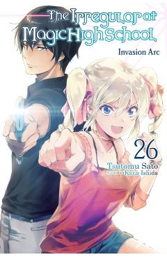 The Irregular at Magic High School, Vol. 26 (Light Novel) - Tsutomu Sato