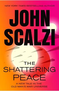 The Shattering Peace: Old Man's War Book 7 - John Scalzi