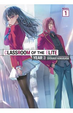 Classroom of the Elite: Year 3 (Light Novel) Vol. 1 - Syougo Kinugasa