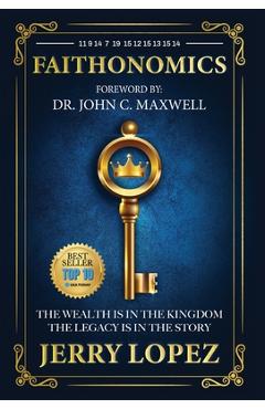 Faithonomics: The Wealth is in the Kingdom, the Legacy is in the Story - Jerry Lopez