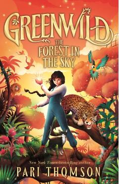 Greenwild: The Forest in the Sky - Pari Thomson