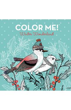 Color Me! Winter Wonderland (Coloring Book with Quotes! - Beautiful Images of Cozy Winter Scenes, Snowmen, Hot Cocoa, Sweaters, and More) -