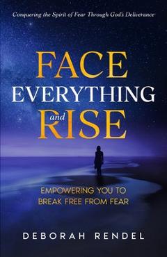 Face Everything And Rise - Kendrah Buck