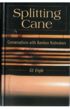 Splitting Cane: Conversations with Bamboo Rodmakers - Ed Engle - Imagine 1