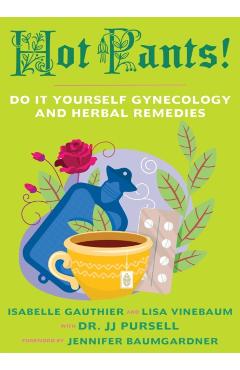 Hot Pants: Do It Yourself Gynecology - Isabelle Gauthier