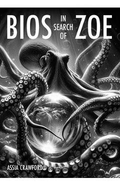 BIOS in Search of Zoe: Ecological Graphic Novel - Assia Crawford