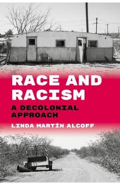 Race and Racism: A Decolonial Approach - Linda Martín Alcoff