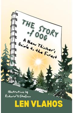 The Story of Oog: Or, A New Thinker's Guide to the Forest - Len Vlahos