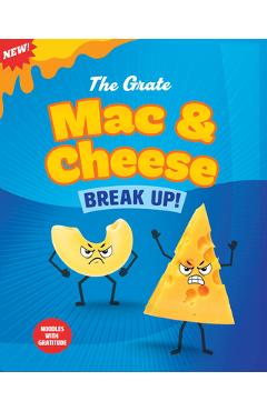 The Grate Mac and Cheese Break Up!: Noodles with Gratitude