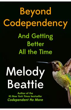 Beyond Codependency: And Getting Better All the Time - Melody Beattie