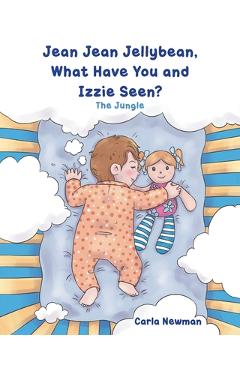 Jean Jean Jellybean, What Have You and Izzie seen?: The Jungle - Carla Newman