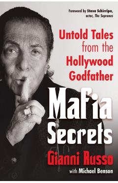 Mafia Secrets: Untold Tales from the Hollywood Godfather - Gianni Russo