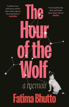 The Hour of the Wolf: A Memoir - Fatima Bhutto