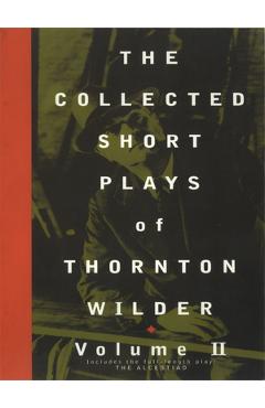 The Collected Short Plays of Thornton Wilder, Volume II - Thornton Wilder