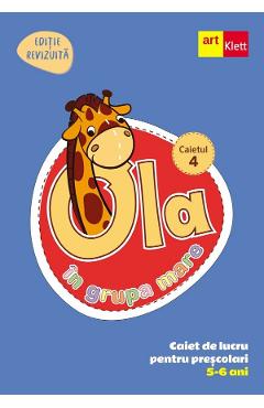 Ola in grupa mare 5-6 ani. Caiet de lucru pentru prescolari. Caietul 4