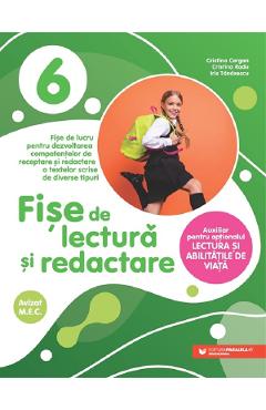Fise de lectura si redactare - Clasa 6 - Cristina Cergan, Cristina Radu, Iris Tanasescu