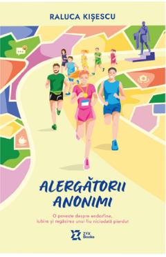 Alergatorii anonimi - Raluca Kisescu - ZYX BOOKS Alergatorii anonimi - Raluca Kisescu - ZYX BOOKS