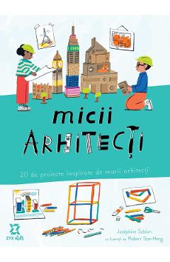 Micii arhitecti - Josephine Seblon - ZYX BOOKS Micii arhitecti - Josephine Seblon - ZYX BOOKS