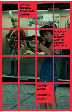 Beyond the New Romanian Cinema - Andrei Gorzo, Veronica Lazar
