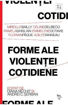 Forme ale violentei cotidiene - Celine Delbecq, Azilys Tanneau, Mireille Bailly, Pamela Ghislain, Emmelyne Octavie, Florian Paque - UNIVERSITATEA LUCIAN BLAGA DIN SIBIU Forme ale violentei cotidiene - Celine Delbecq, Azilys Tanneau, Mireille Bailly, Pamela Ghislain, Emmelyne Octavie, Florian Paque - UNIVERSITATEA LUCIAN BLAGA DIN SIBIU