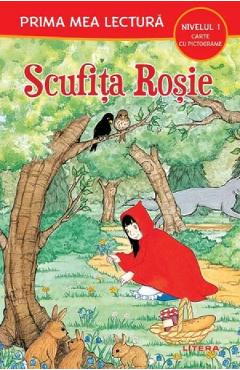 Scufita rosie. Prima mea lectura - LITERA Scufita rosie. Prima mea lectura - LITERA