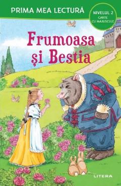 Frumoasa si Bestia. Prima mea lectura - LITERA Frumoasa si Bestia. Prima mea lectura - LITERA