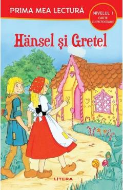 Hansel si Gretel. Prima mea lectura - LITERA Hansel si Gretel. Prima mea lectura - LITERA